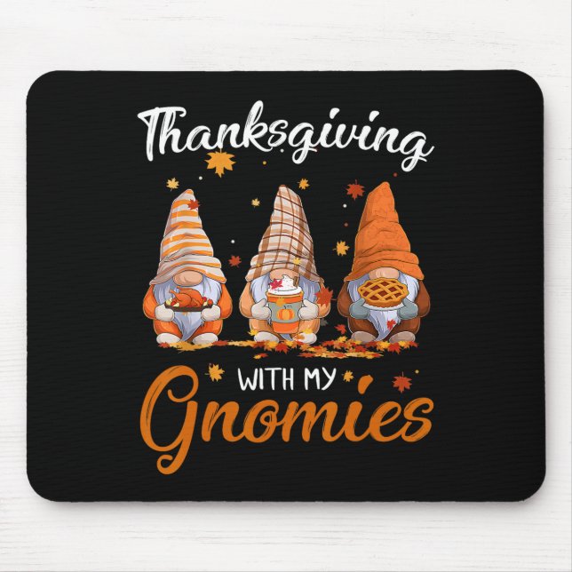 Thanksgiving With My Gnomies Fun Fall Autumn Gnome Mouse Mat (Front)