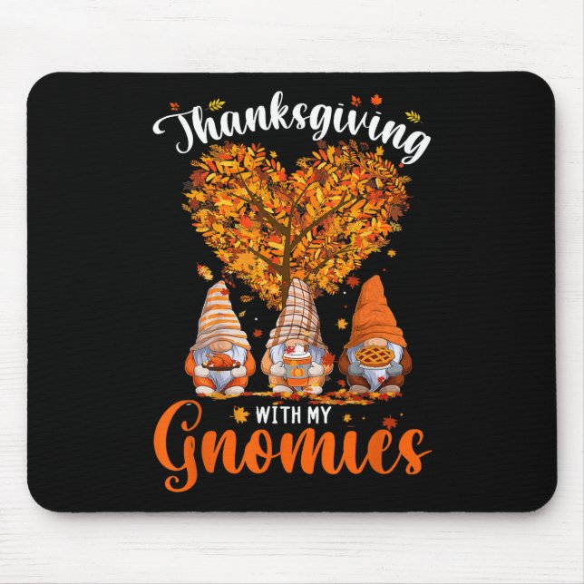 Thanksgiving With My Gnomies Fun Fall Autumn Gnome Mouse Mat (Front)