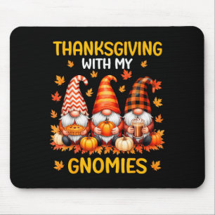 Thanksgiving With My Gnomies Funny Autumn Fall Gno Mouse Mat