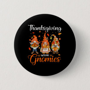 Thanksgiving With My Gnomies Funny Autumn Gnomes L 6 Cm Round Badge