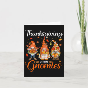Thanksgiving With My Gnomies Funny Autumn Gnomes L Card