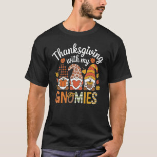 Thanksgiving with My Gnomies Funny Fall Friends Gn T-Shirt