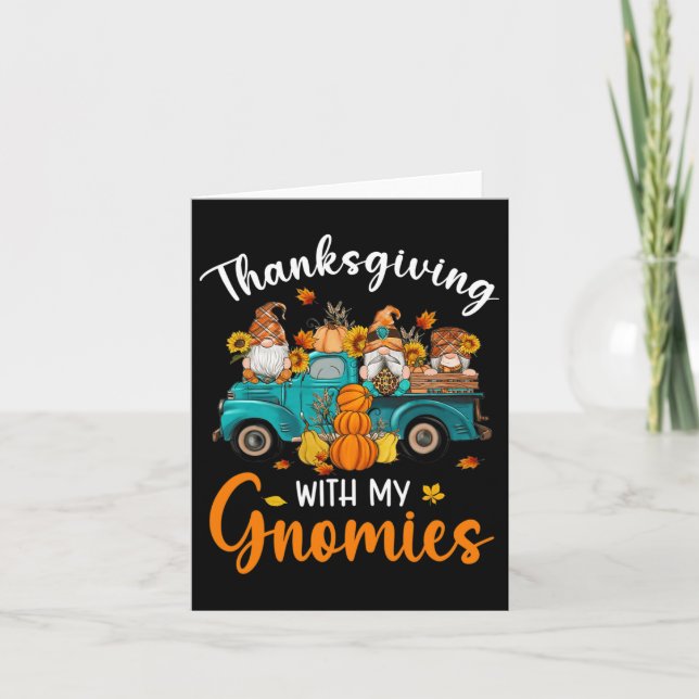 Thanksgiving With My Gnomies Gnomes Friends Happy  Card (Front)