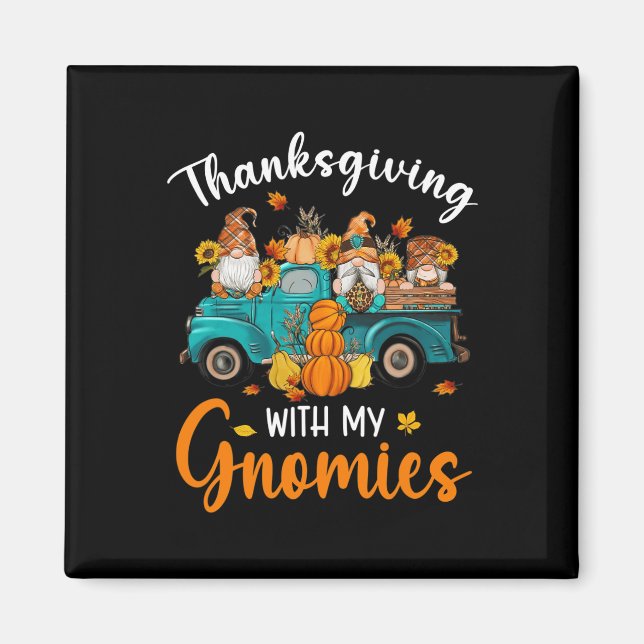 Thanksgiving With My Gnomies Gnomes Friends Happy  Magnet (Front)