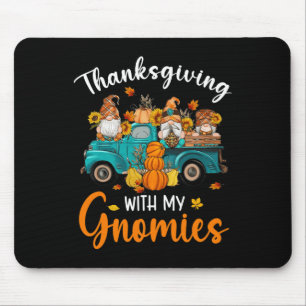 Thanksgiving With My Gnomies Gnomes Friends Happy Mouse Mat