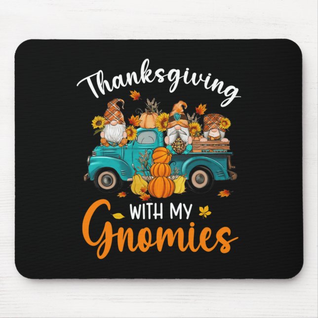 Thanksgiving With My Gnomies Gnomes Friends Happy  Mouse Mat (Front)