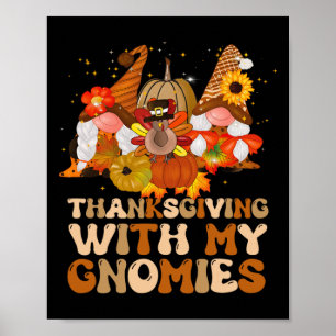 Thanksgiving With My Gnomies Turkey Fall Family Ga Poster
