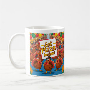 Thanksgiving with pizza instead coffee mug