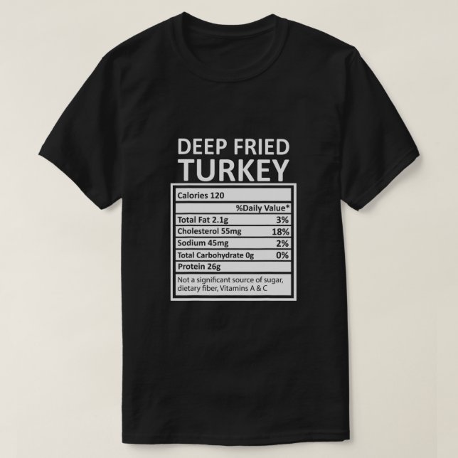 Thanksgiving Xmas Funny Deep Fried Turkey Nutritio T-Shirt (Design Front)