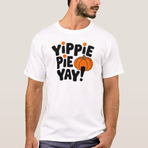 Thanksgiving Yippie Pie Yay Pumpkin T-Shirt