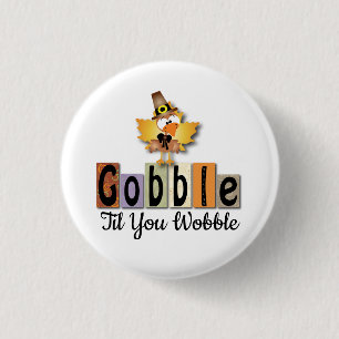 Thanksgivng Gobble Til You WobbleTurkey 3 Cm Round Badge