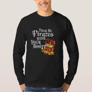 Thar Be Pirates Hide Your Booty Gasparilla Fun T-Shirt