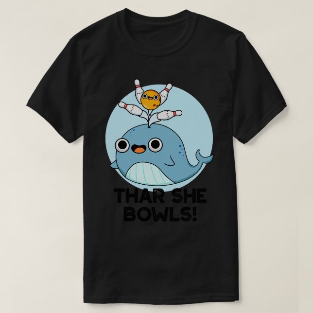 Thar She Bowls Cute Whale Bowling Pun 1 T-Shirt (Design Front)