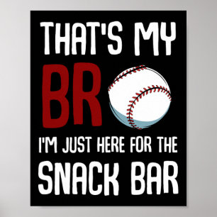 That39s My Bro I39m Just Here For Snack Bar Funny  Poster