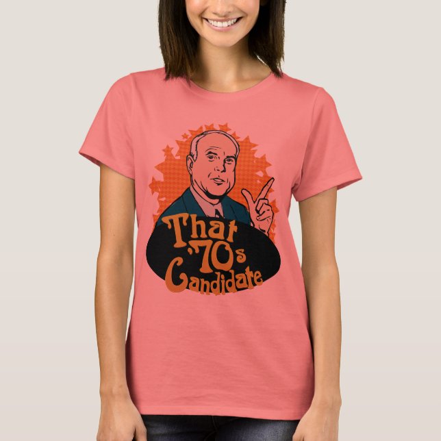 That 70's Candidate T-Shirt (Front)