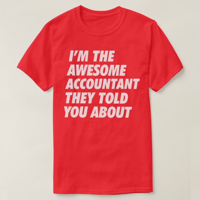 That Accountant they told you about B T-Shirt (Design Front)