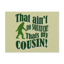 That ain't no Squatch that's my cousin!