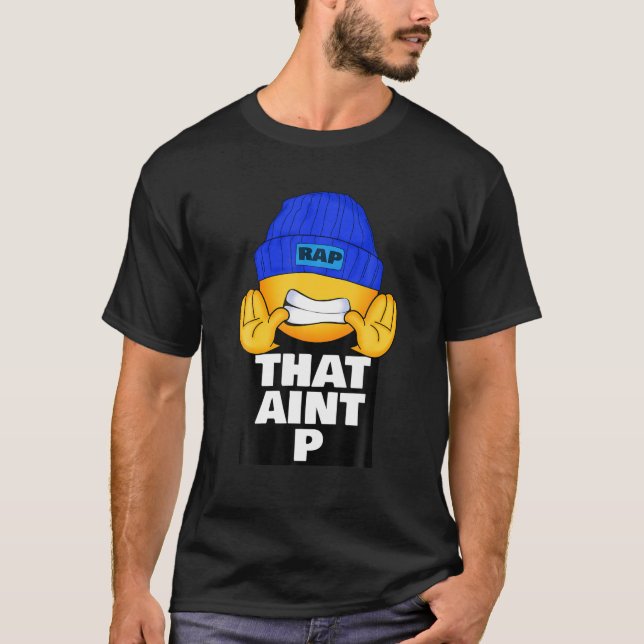 That Aint P Trending Hip Hop Slang Teen Rap Street T-Shirt (Front)