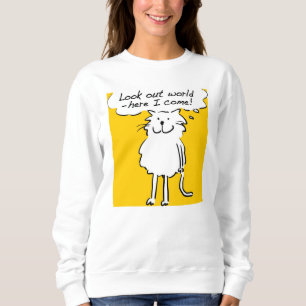 That Cat carton. "Look out world, here I come!" Sweatshirt