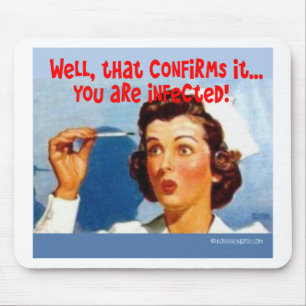 That Confirms it - You ARE Infected! Mouse Mat