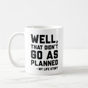 That Didn’t Go As Planned Coffee Mug