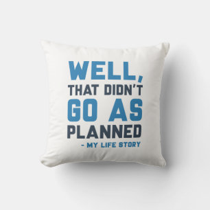 That Didn’t Go As Planned Cushion