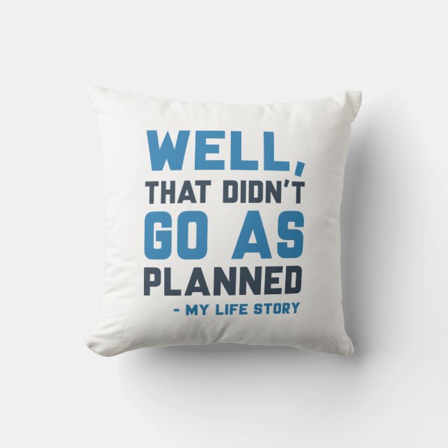 That Didn’t Go As Planned Cushion (Front)