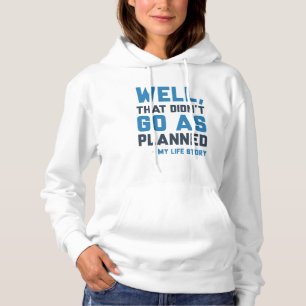 That Didn’t Go As Planned Hoodie