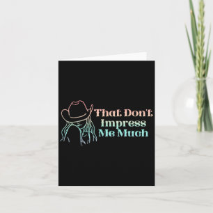 That Don't Impress Me Much Apparel  Card