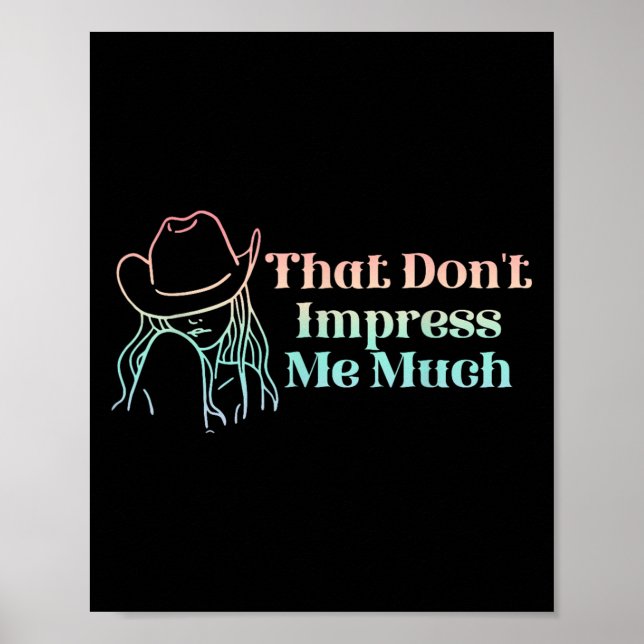 That Don't Impress Me Much Apparel  Poster (Front)
