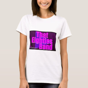 That Eighties Band T-Shirt