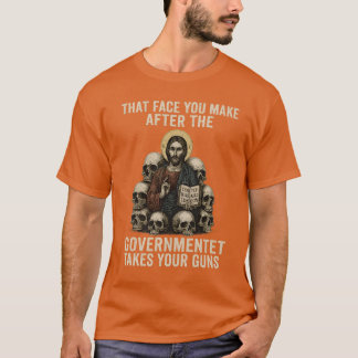 That face you make after the government takes your T-Shirt