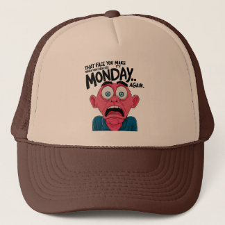That Face You Make When You Realise It's Monday Trucker Hat