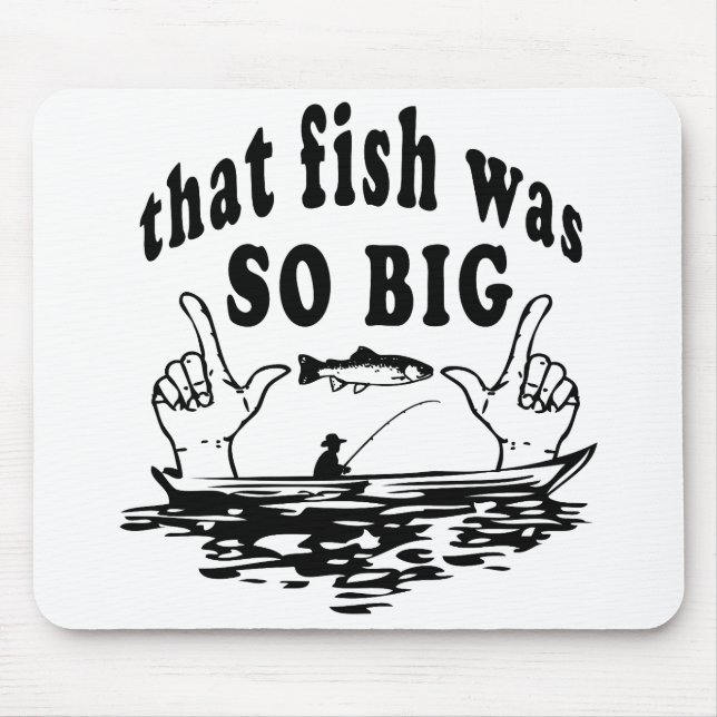 That fish was so big mouse mat (Front)