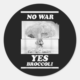 That Go Hard No War Yes Broccoli Classic Round Sticker