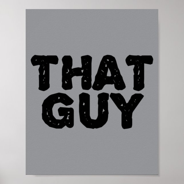 That Guy Funny That Guy Dude Gift Igovernment Poster (Front)