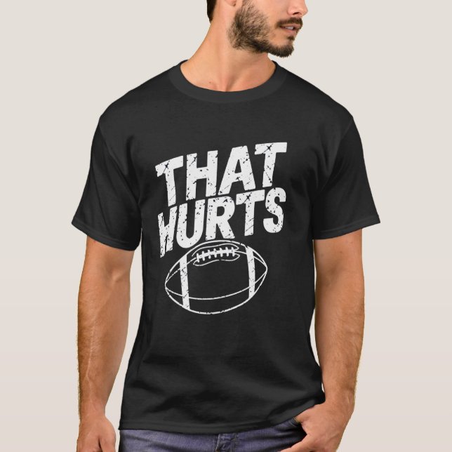 That Hurts T-Shirt (Front)