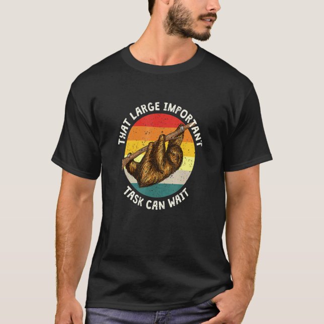 That Important Task Can Wait Sloth Coworker Sloth  T-Shirt (Front)