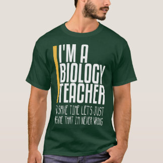 that in never wrong biology teacher T-Shirt