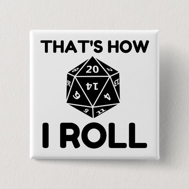 That is how I roll 20 sided dice 15 Cm Square Badge (Front)