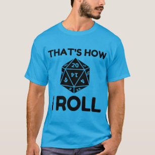 That is how I roll 20 sided dice T-Shirt