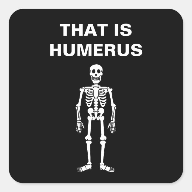 That Is Humerus Funny Halloween Skeleton Bone Pun Square Sticker (Front)