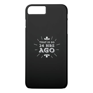 That is so 24 Hours Ago Silicon Valley Geek iPhone 8 Plus/7 Plus Case