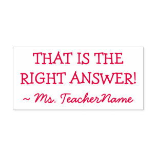 "THAT IS THE RIGHT ANSWER!" + Custom Teacher Name Self-inking Stamp