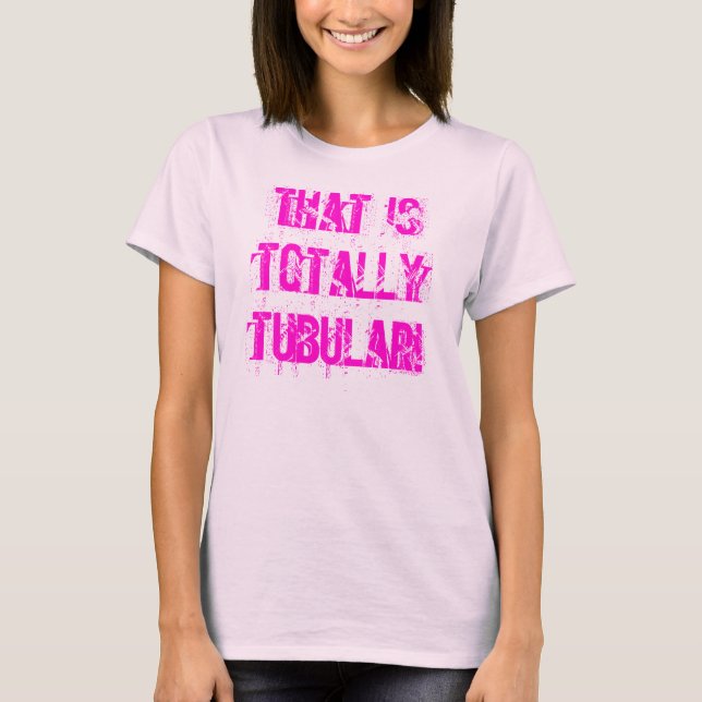 That is totally! T-Shirt (Front)