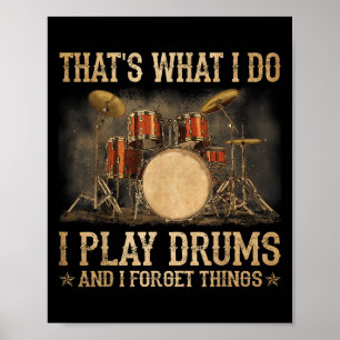 That Is What I Do I Play Drums And Know Funny Poster