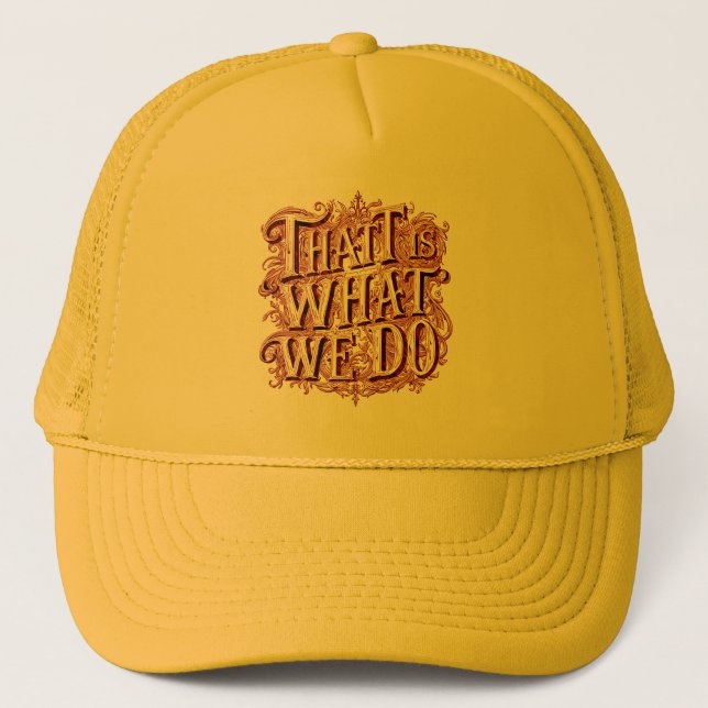 That Is What We Do - Hat (Front)