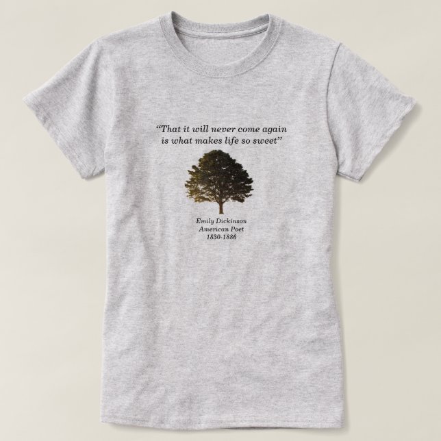 That it will never come again, Emily Dickinson T-Shirt (Design Front)