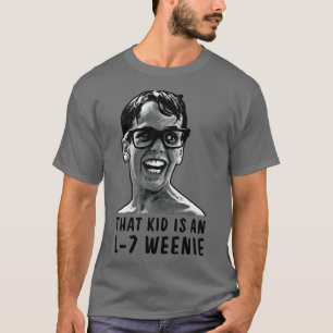 That Kid Is An L7 Weenie T-Shirt