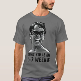 That Kid Is An L7 Weenie T-Shirt